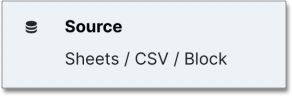 Select Sheets/CSV/Block as source
